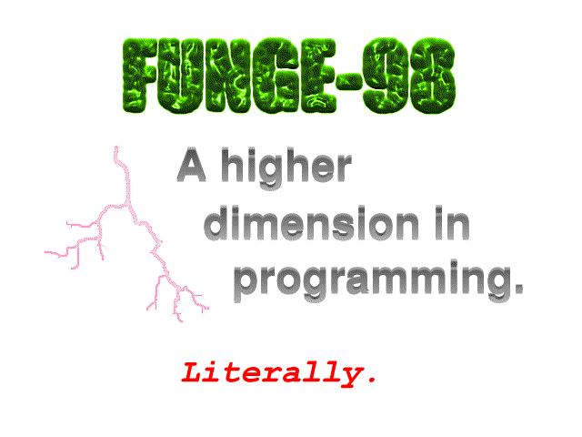 FUNGE-98: A higher dimension in programming.  Literally.